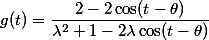 g(t)=\dfrac{2-2 \cos(t-\theta)}{\lambda^2+1-2 \lambda \cos(t-\theta)}